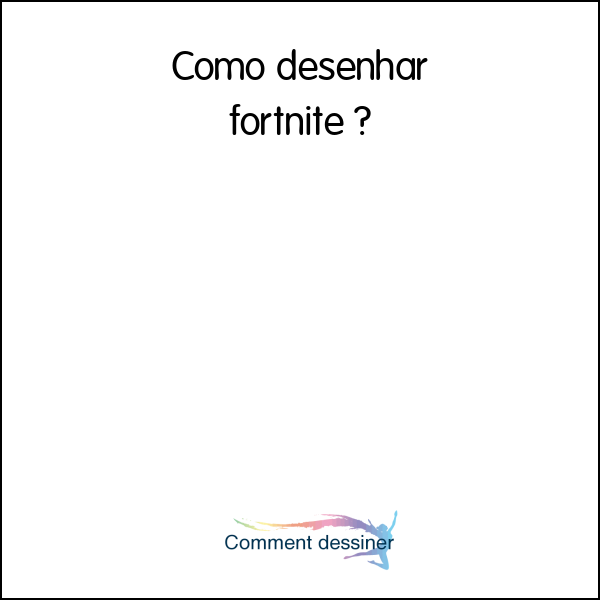 Como desenhar fortnite